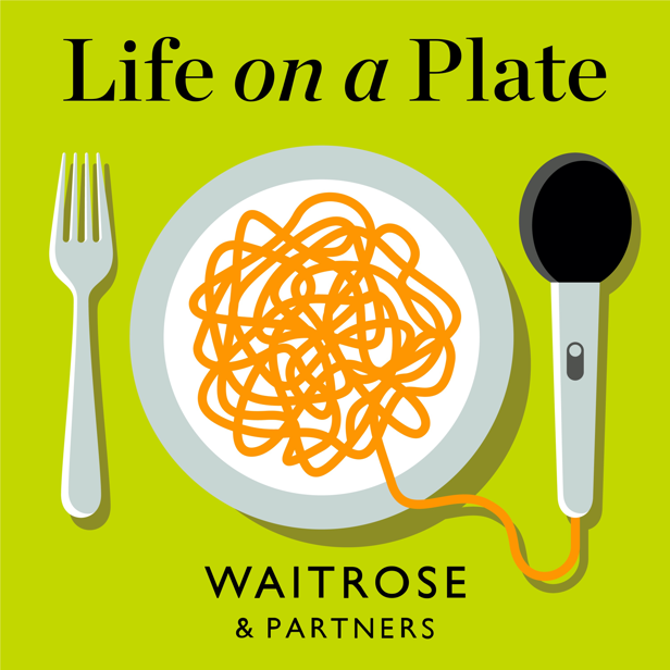 Life on a Plate / Waitrose Podcast