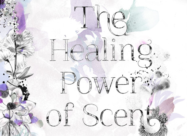 The Healing Power Of Scent