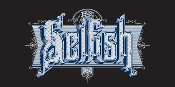 Be Selfish
