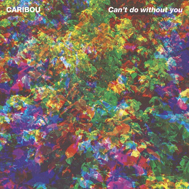 Can't Do Without You / Caribou