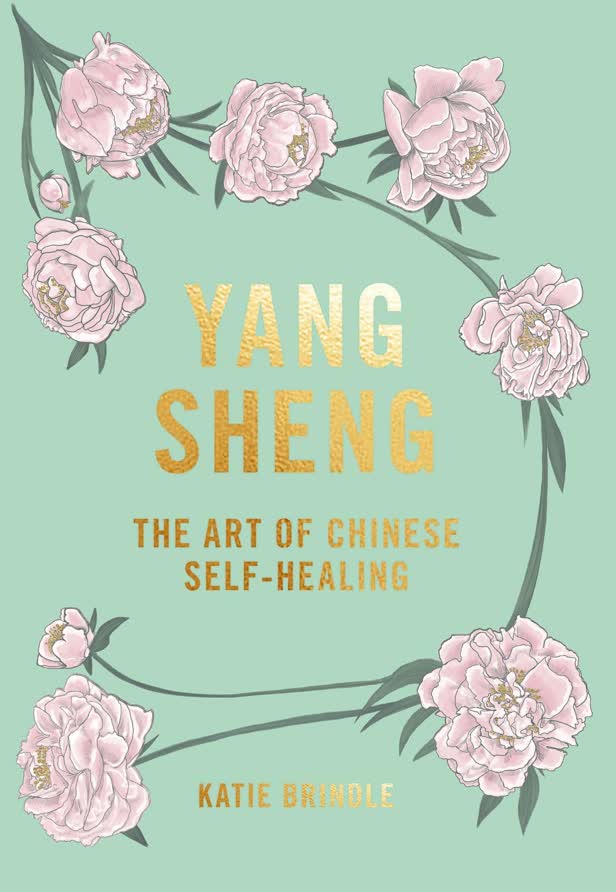 Yang Sheng: The Art of Chinese Self Healing / Katie Brindle / Hardie Grant